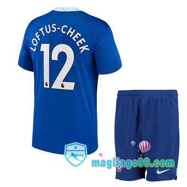 Magliago - Passione Maglie Thai Affidabili Basso Costo Online Shop | Maglia FC Chelsea (Loftus-Cheek 12) Bambino Prima Blu 2022/2023